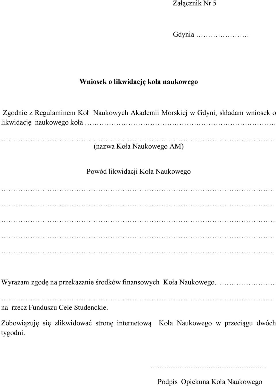 wniosek o likwidację naukowego koła.. (nazwa Koła Naukowego AM) Powód likwidacji Koła Naukowego.