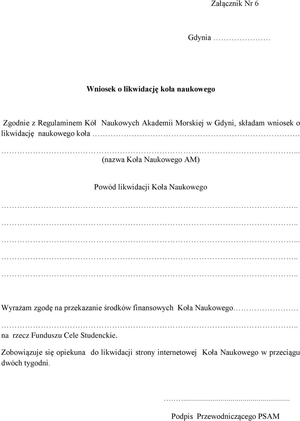 o likwidację naukowego koła.. (nazwa Koła Naukowego AM) Powód likwidacji Koła Naukowego.