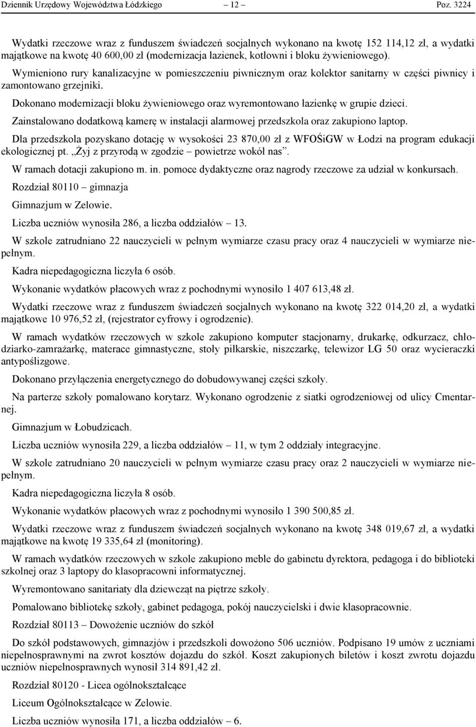 Wymieniono rury kanalizacyjne w pomieszczeniu piwnicznym oraz kolektor sanitarny w części piwnicy i zamontowano grzejniki.