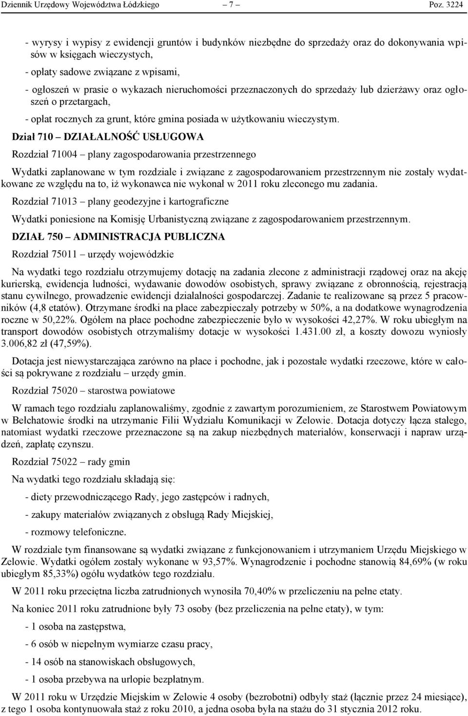 nieruchomości przeznaczonych do sprzedaży lub dzierżawy oraz ogłoszeń o przetargach, - opłat rocznych za grunt, które gmina posiada w użytkowaniu wieczystym.