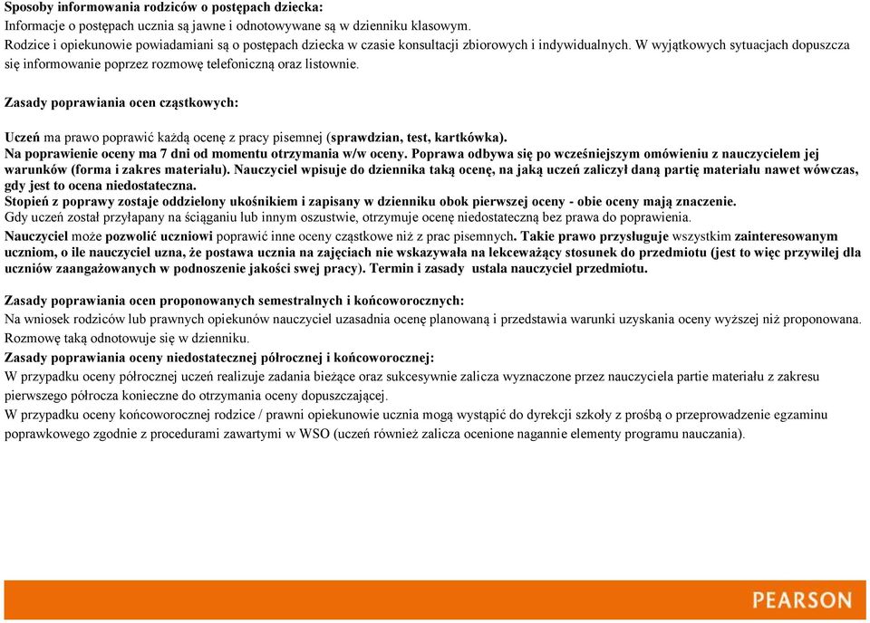 W wyjątkowych sytuacjach dopuszcza się informowanie poprzez rozmowę telefoniczną oraz listownie.