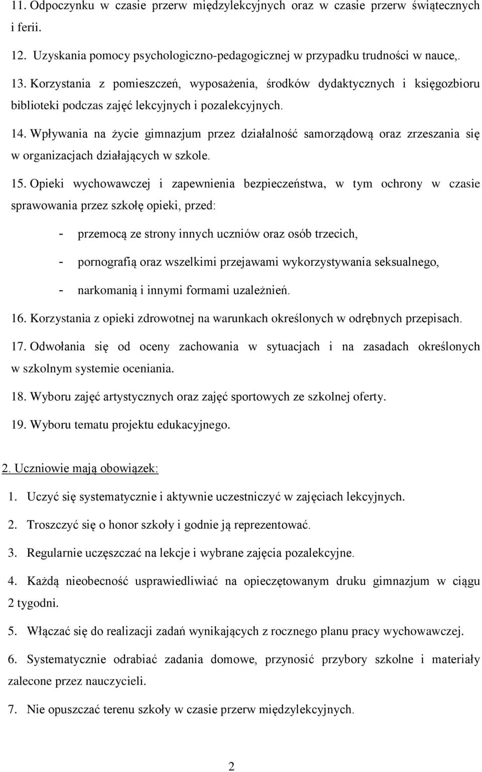 Wpływania na życie gimnazjum przez działalność samorządową oraz zrzeszania się w organizacjach działających w szkole. 15.