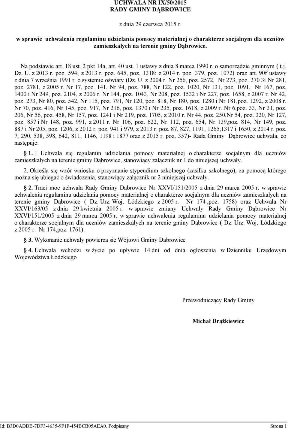 art 90f ustawy z dnia 7 września 1991 r o systemie oświaty (Dz U z 2004 r Nr 256, poz 2572, Nr 273, poz 270 3i Nr 281, poz 2781, z 2005 r Nr 17, poz 141, Nr 94, poz 788, Nr 122, poz 1020, Nr 131, poz