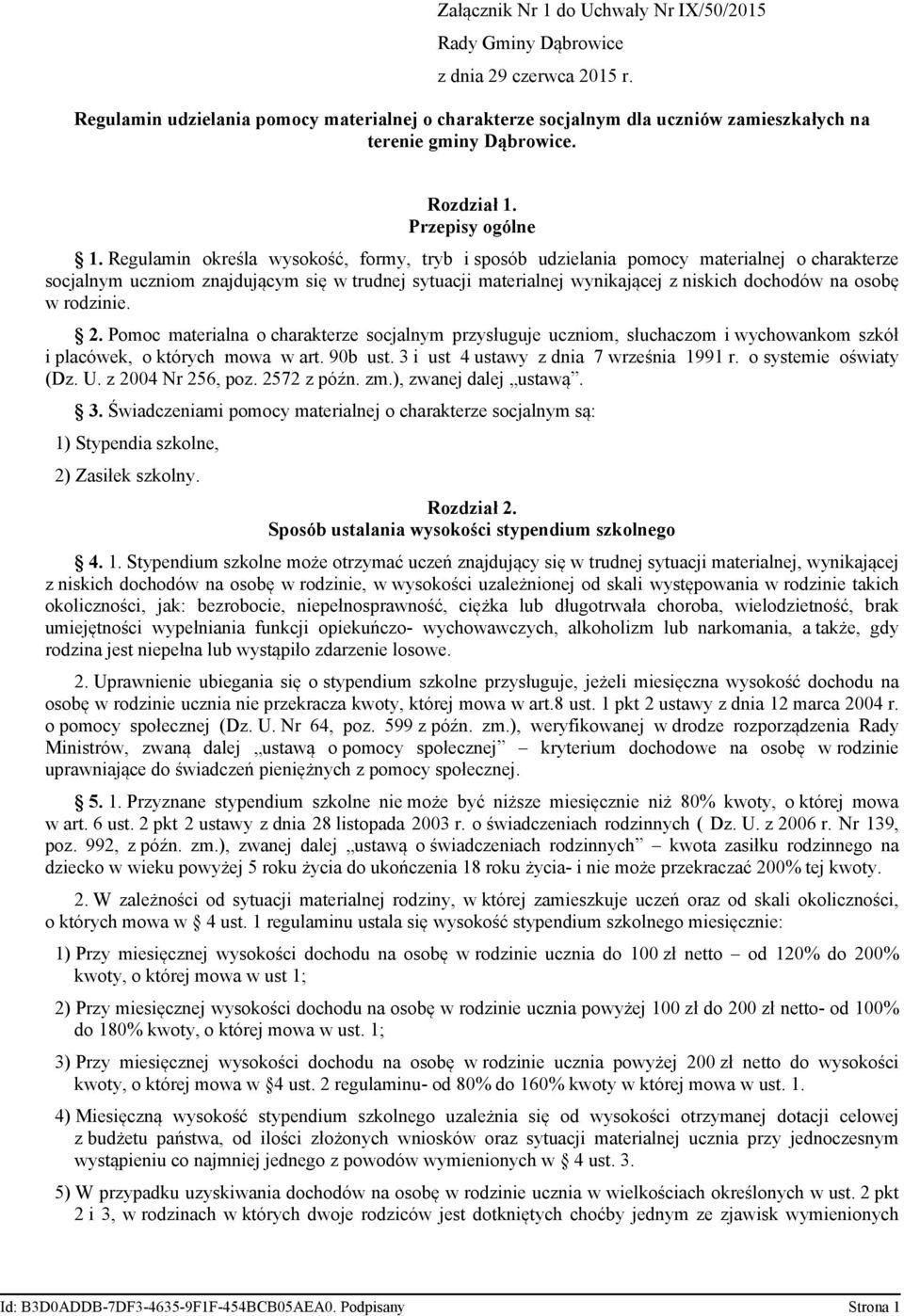 wynikającej z niskich dochodów na osobę w rodzinie 2 Pomoc materialna o charakterze socjalnym przysługuje uczniom, słuchaczom i wychowankom szkół i placówek, o których mowa w art 90b ust 3 i ust 4