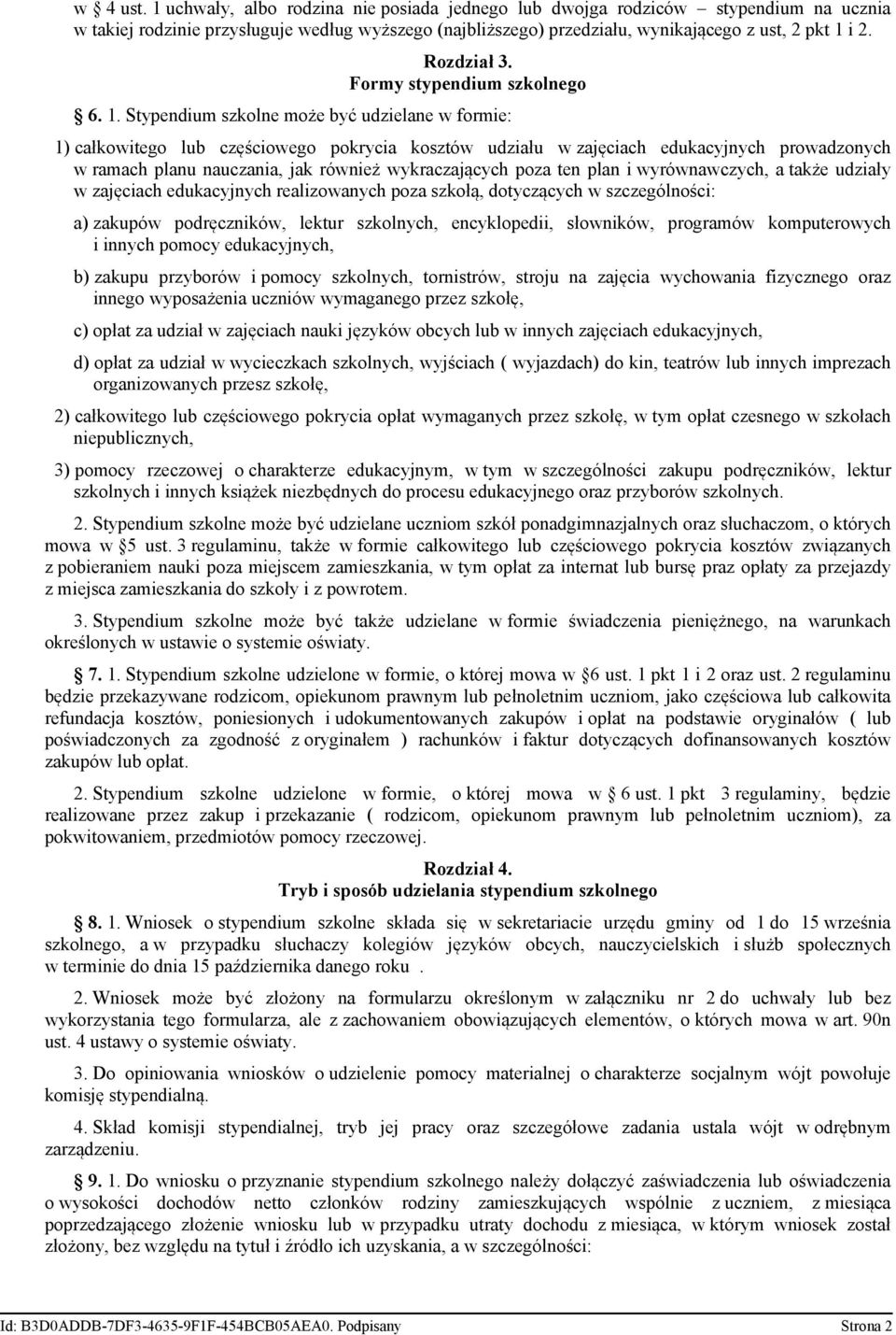 nauczania, jak również wykraczających poza ten plan i wyrównawczych, a także udziały w zajęciach edukacyjnych realizowanych poza szkołą, dotyczących w szczególności: a) zakupów podręczników, lektur