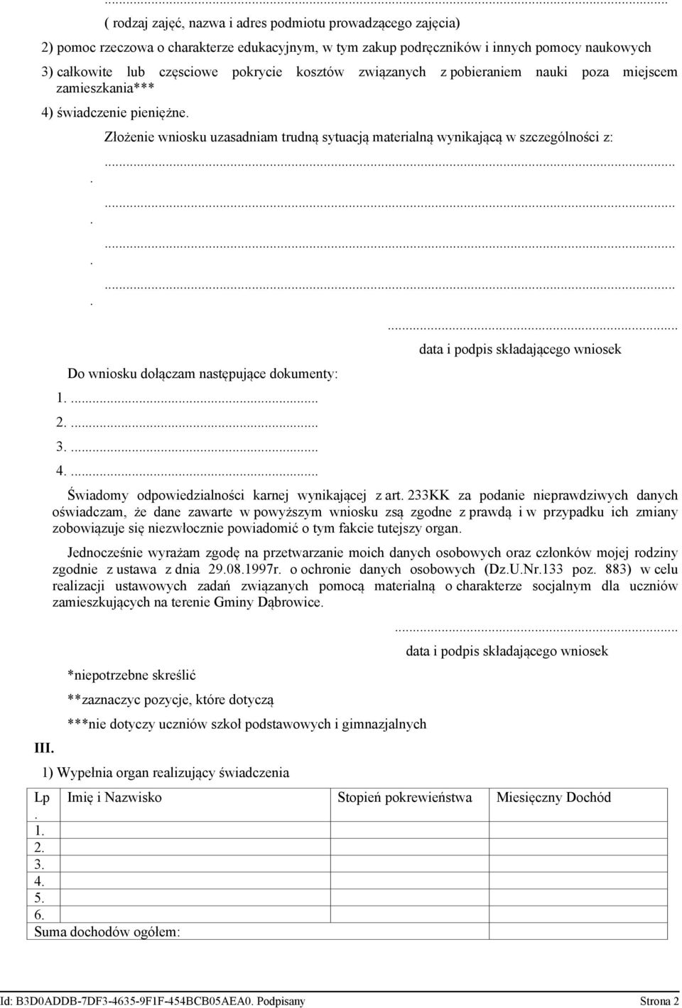 dołączam następujące dokumenty: 1 2 3 4 data i podpis składającego wniosek Świadomy odpowiedzialności karnej wynikającej z art 233KK za podanie nieprawdziwych danych oświadczam, że dane zawarte w