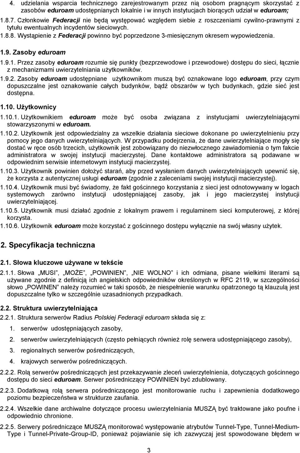 8. Wystąpienie z Federacji powinno być poprzedzone 3-miesięcznym okresem wypowiedzenia. 1.