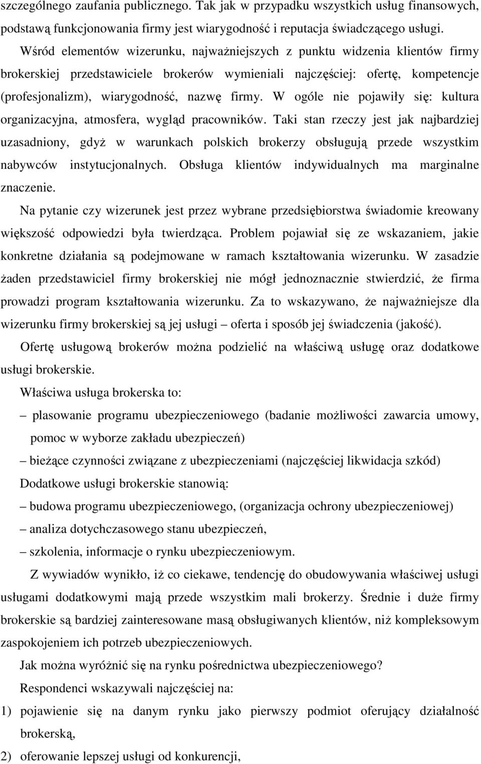 firmy. W ogóle nie pojawiły się: kultura organizacyjna, atmosfera, wygląd pracowników.