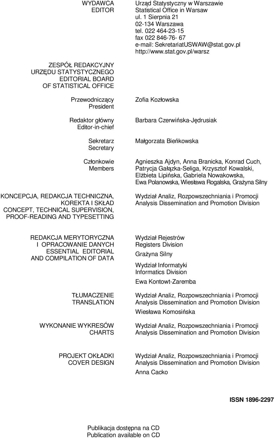 pl/warsz ZESPÓ REDAKCYJNY URZ DU STATYSTYCZNEGO EDITORIAL BOARD OF STATISTICAL OFFICE Przewodnicz cy President Redaktor g ówny Editor-in-chief Sekretarz Secretary Cz onkowie Members KONCEPCJA,