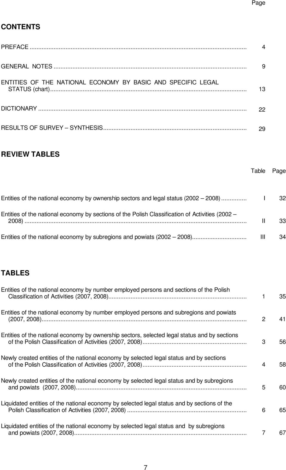 .. I 32 Entities of the national economy by sections of the Polish Classification of Activities (2002 2008)... II 33 Entities of the national economy by subregions and powiats (2002 2008).