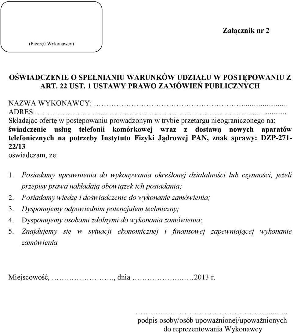 Fizyki Jądrowej PAN, znak sprawy: DZP-271-22/13 oświadczam, że: 1.