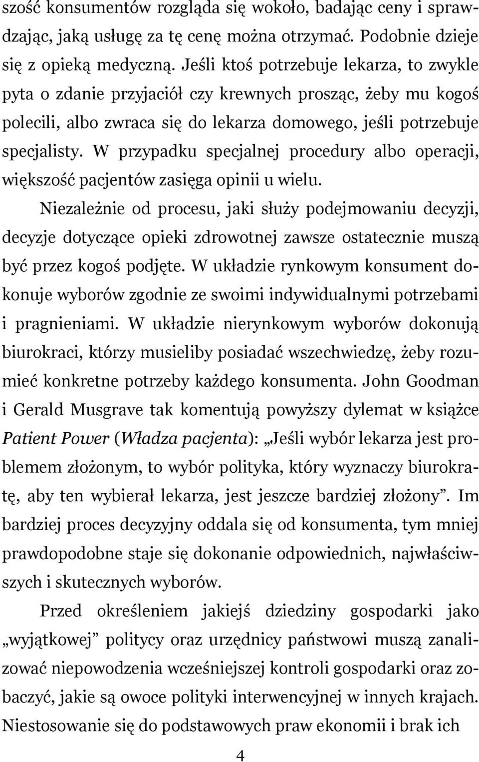 W przypadku specjalnej procedury albo operacji, większość pacjentów zasięga opinii u wielu.