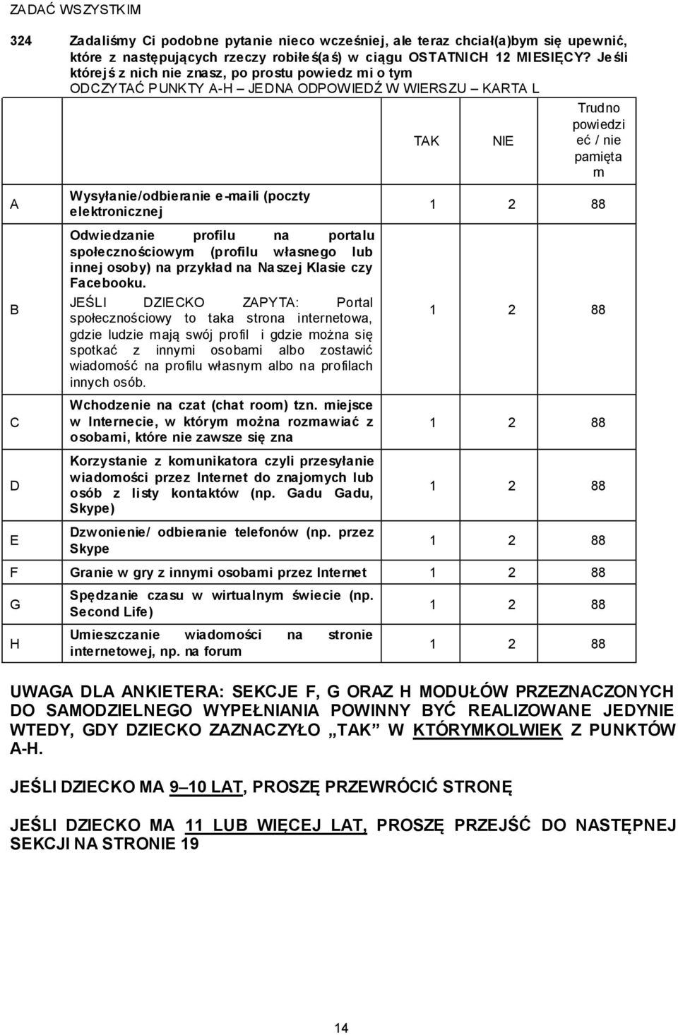 (poczty elektronicznej Odwiedzanie profilu na portalu społecznościowym (profilu własnego lub innej osoby) na przykład na Na szej Klasie czy Facebooku.