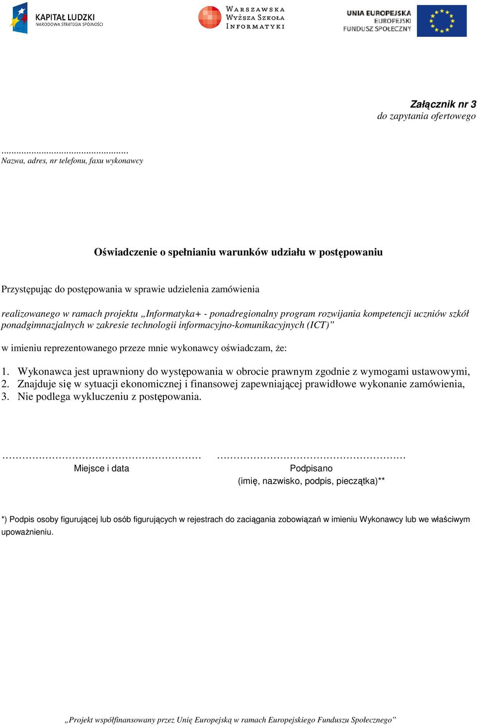 Informatyka+ - ponadregionalny program rozwijania kompetencji uczniów szkół ponadgimnazjalnych w zakresie technologii informacyjno-komunikacyjnych (ICT) w imieniu reprezentowanego przeze mnie