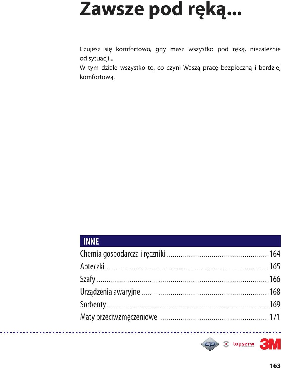 .. W tym dziale wszystko to, co czyni Waszą pracę bezpieczną i bardziej komfortową.