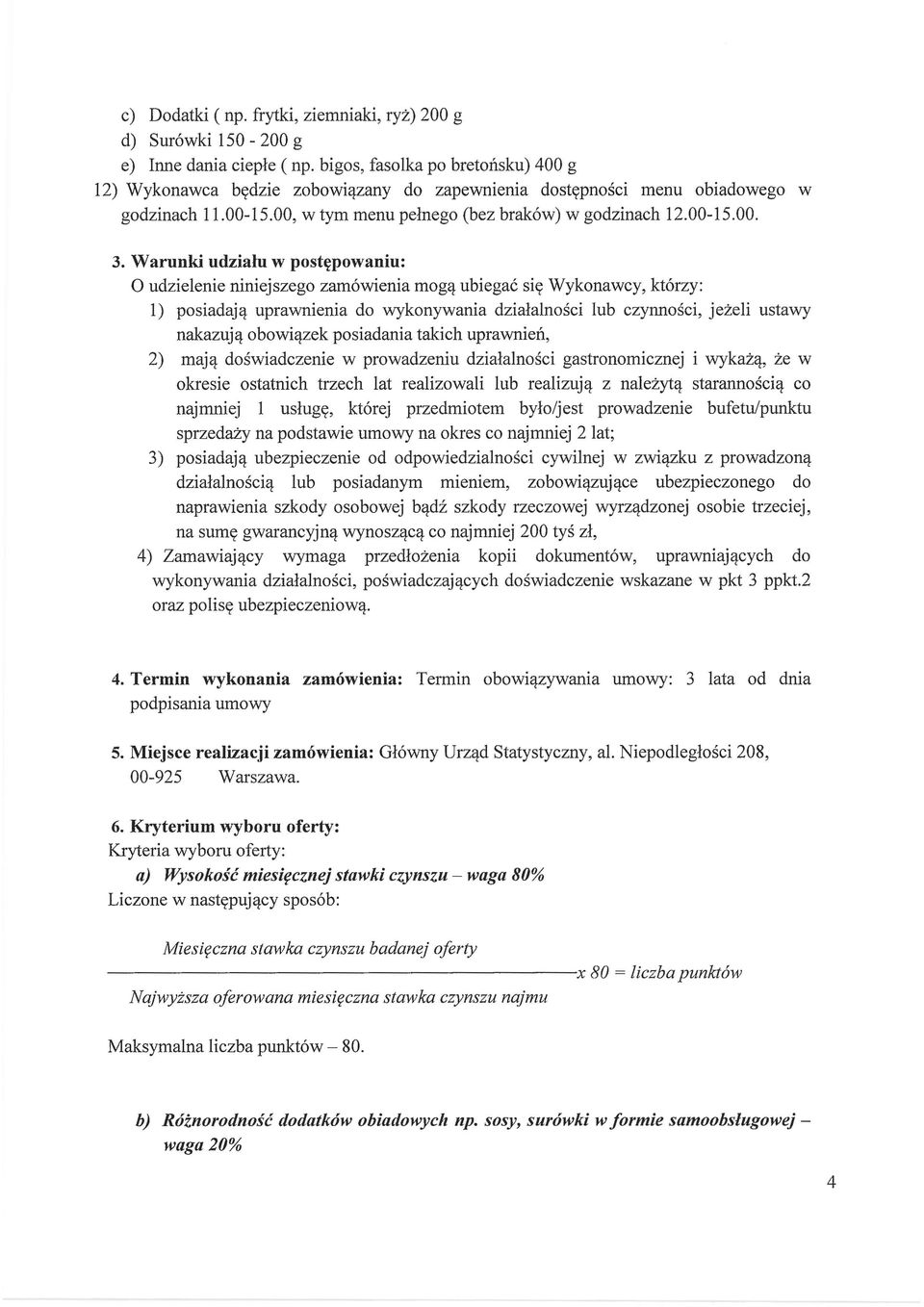 Warunki udziału w postępowaniu: O udzielenie niniejszego zamówienia mogą ubiegać się Wykonawcy, którzy: l) posiadają uprawnienia do wykonywania działalności lub czynności, jeżeli ustawy nakazują