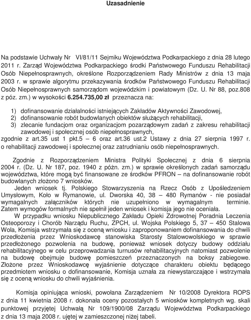 w sprawie algorytmu przekazywania środków Państwowego Funduszu Rehabilitacji Osób Niepełnosprawnych samorządom wojewódzkim i powiatowym (Dz. U. Nr 88, poz.808 z póz. zm.) w wysokości 6.254.