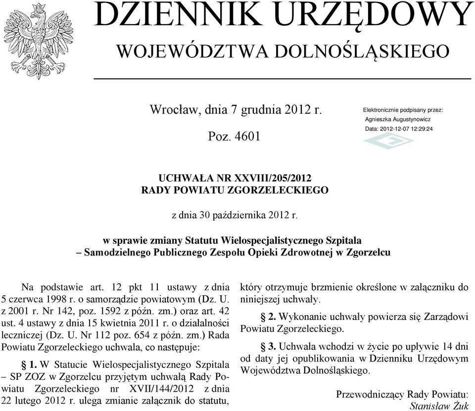 o samorządzie powiatowym (Dz. U. z 2001 r. Nr 142, poz. 1592 z późn. zm.) oraz art. 42 ust. 4 ustawy z dnia 15 kwietnia 2011 r. o działalności leczniczej (Dz. U. Nr 112 poz. 654 z późn. zm.) Rada Powiatu Zgorzeleckiego uchwala, co następuje: 1.