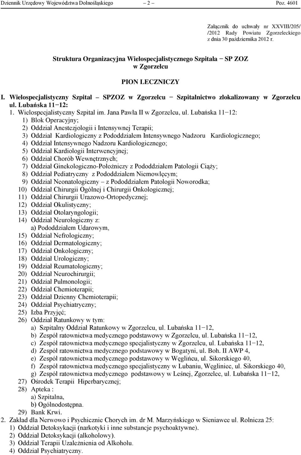 Lubańska 11 12: 1. Wielospecjalistyczny Szpital im. Jana Pawła II w Zgorzelcu, ul.