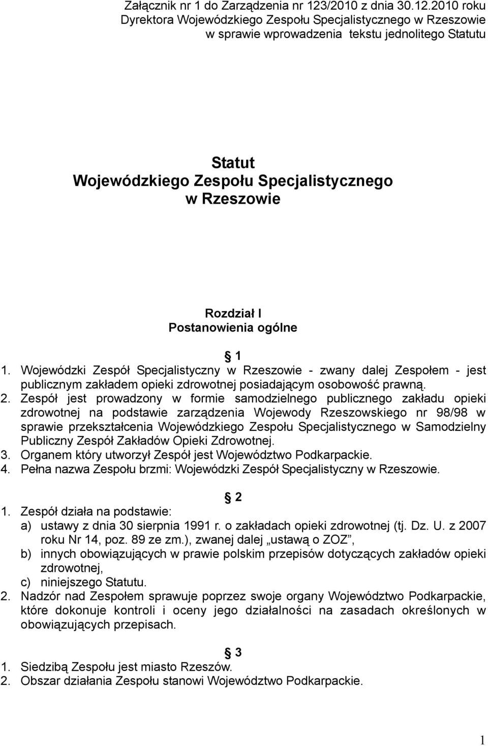 2010 roku Dyrektora Wojewódzkiego Zespołu Specjalistycznego w Rzeszowie w sprawie wprowadzenia tekstu jednolitego Statutu Statut Wojewódzkiego Zespołu Specjalistycznego w Rzeszowie Rozdział I