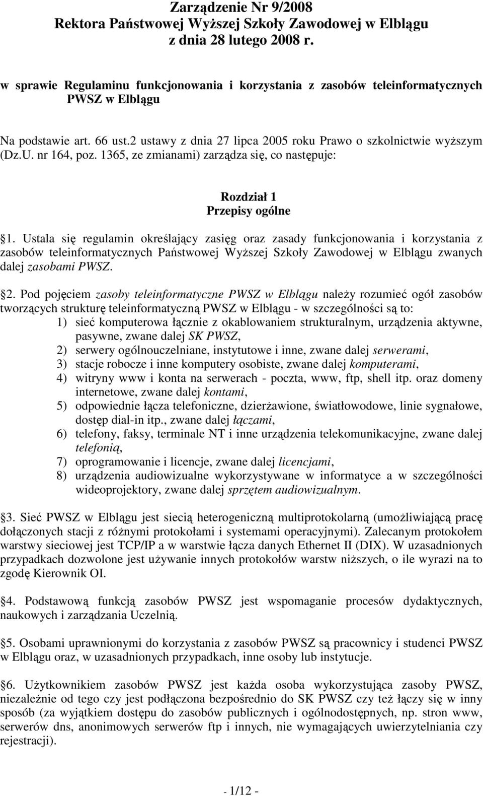 nr 164, poz. 1365, ze zmianami) zarządza się, co następuje: Rozdział 1 Przepisy ogólne 1.