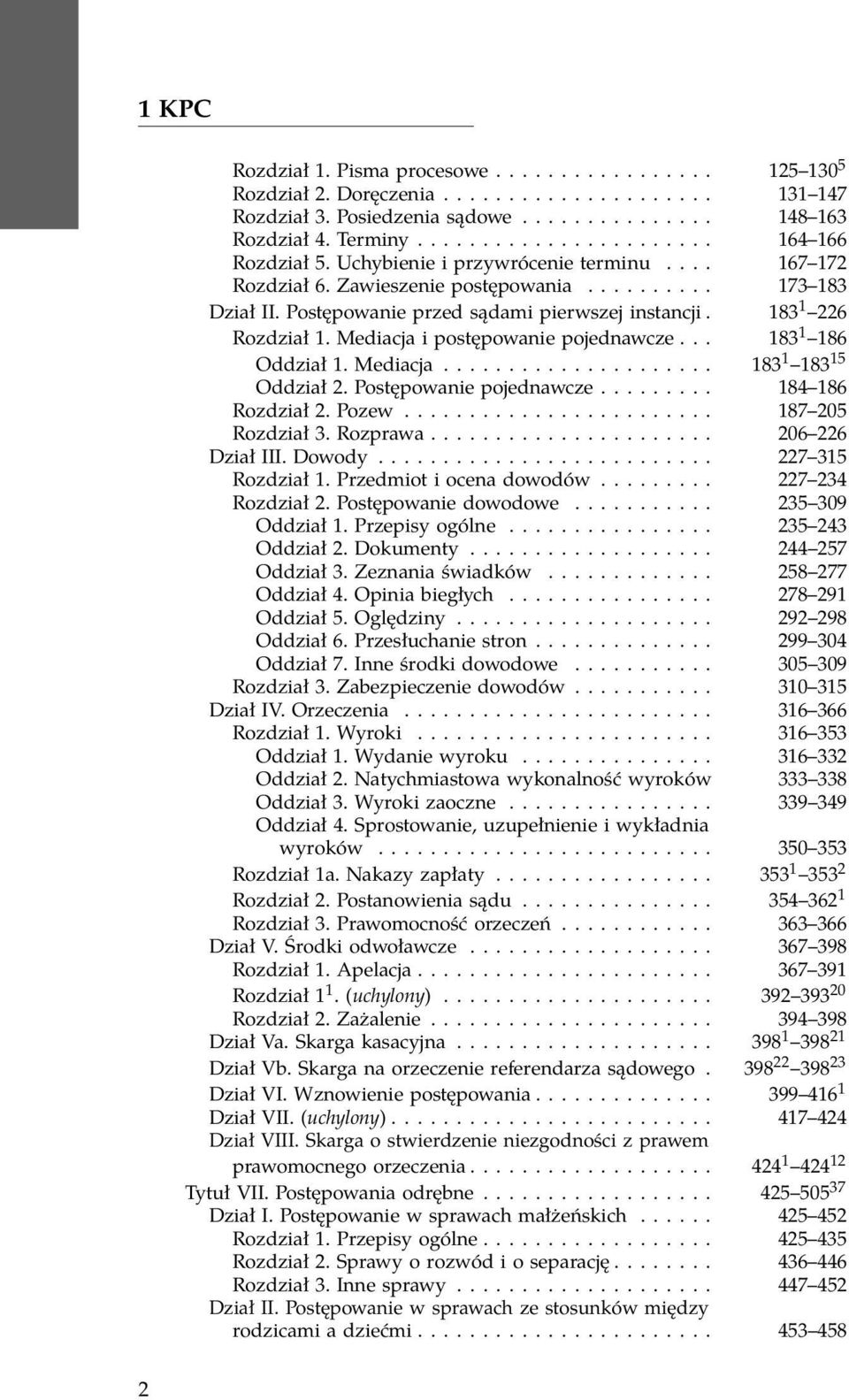 183 1 226 Rozdział 1. Mediacja i postępowanie pojednawcze... 183 1 186 Oddział 1. Mediacja..................... 183 1 183 15 Oddział 2. Postępowanie pojednawcze......... 184 186 Rozdział 2. Pozew.