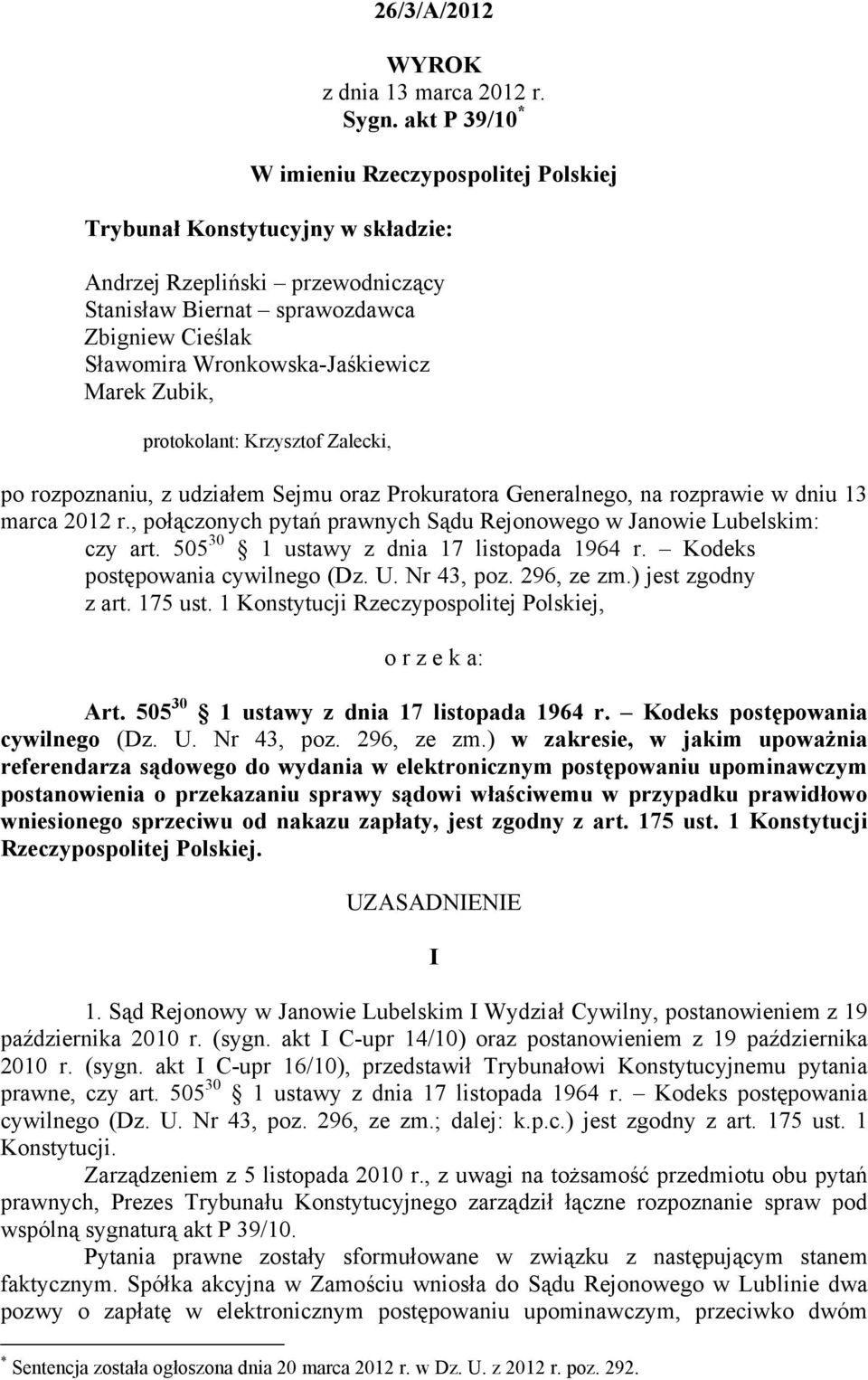 Marek Zubik, protokolant: Krzysztof Zalecki, po rozpoznaniu, z udziałem Sejmu oraz Prokuratora Generalnego, na rozprawie w dniu 13 marca 2012 r.