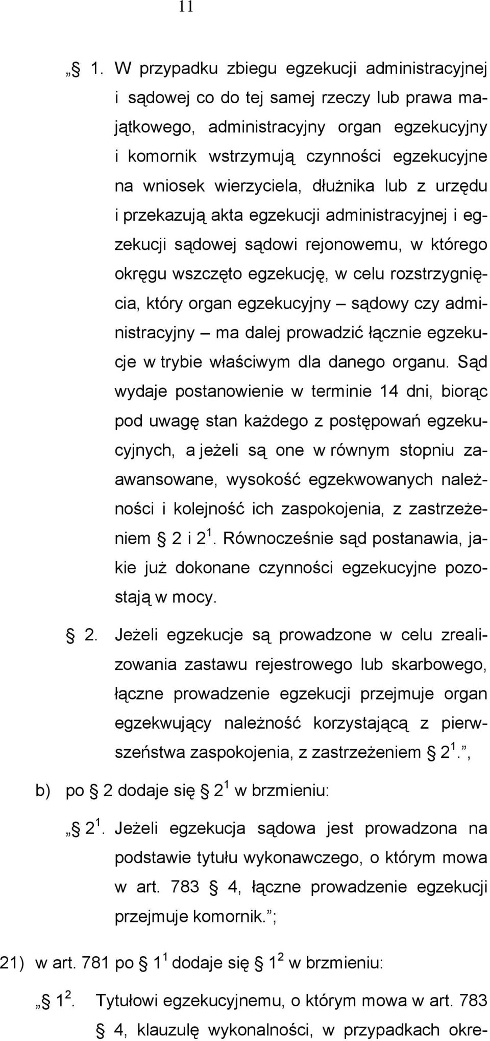 egzekucyjny sądowy czy administracyjny ma dalej prowadzić łącznie egzekucje w trybie właściwym dla danego organu.