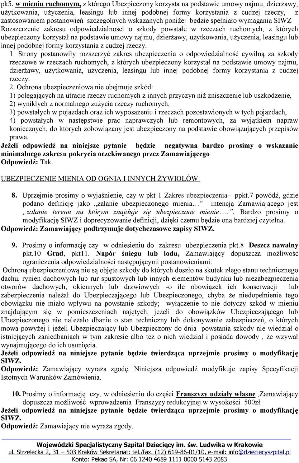 podstawie umowy najmu, dzierżawy, użytkowania, użyczenia, leasingu lub innej podobnej formy korzystania z cudzej rzeczy. 1.