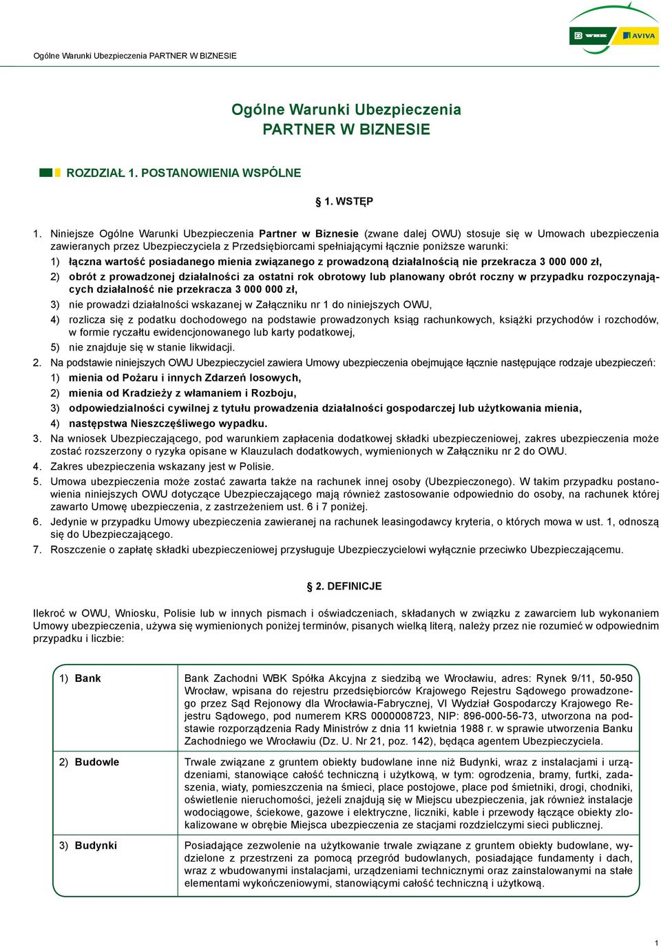 warunki: 1) łączna wartość posiadanego mienia związanego z prowadzoną działalnością nie przekracza 3 000 000 zł, 2) obrót z prowadzonej działalności za ostatni rok obrotowy lub planowany obrót roczny