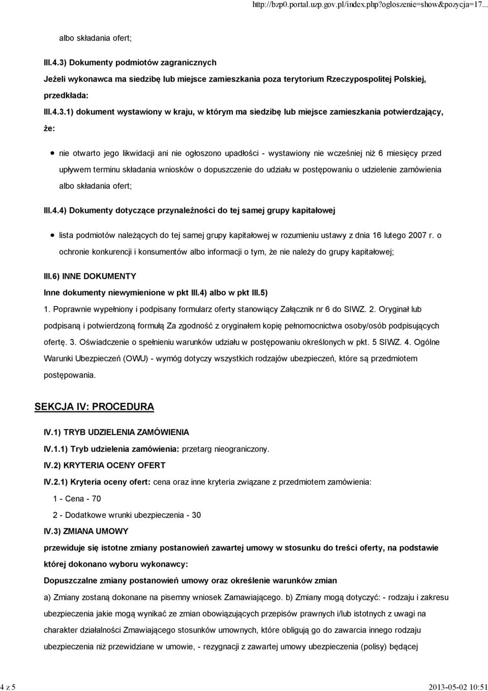 przed upływem terminu składania wniosków o dopuszczenie do udziału w postępowaniu o udzielenie zamówienia albo składania ofert; III.4.