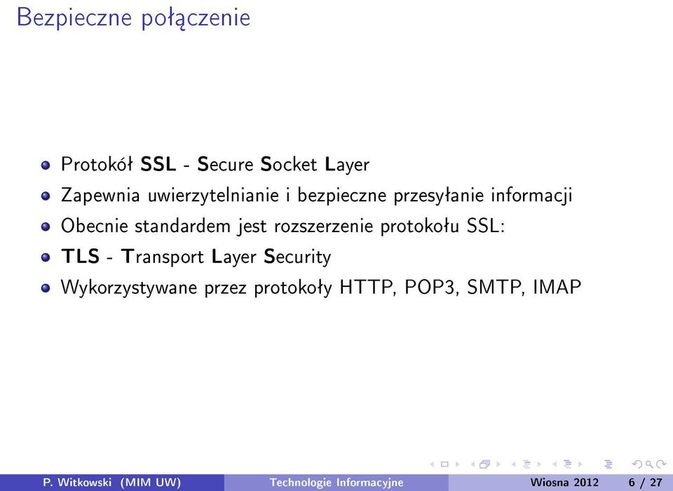 rozszerzenie protokoªu SSL: TLS - Transport Layer Security Wykorzystywane przez