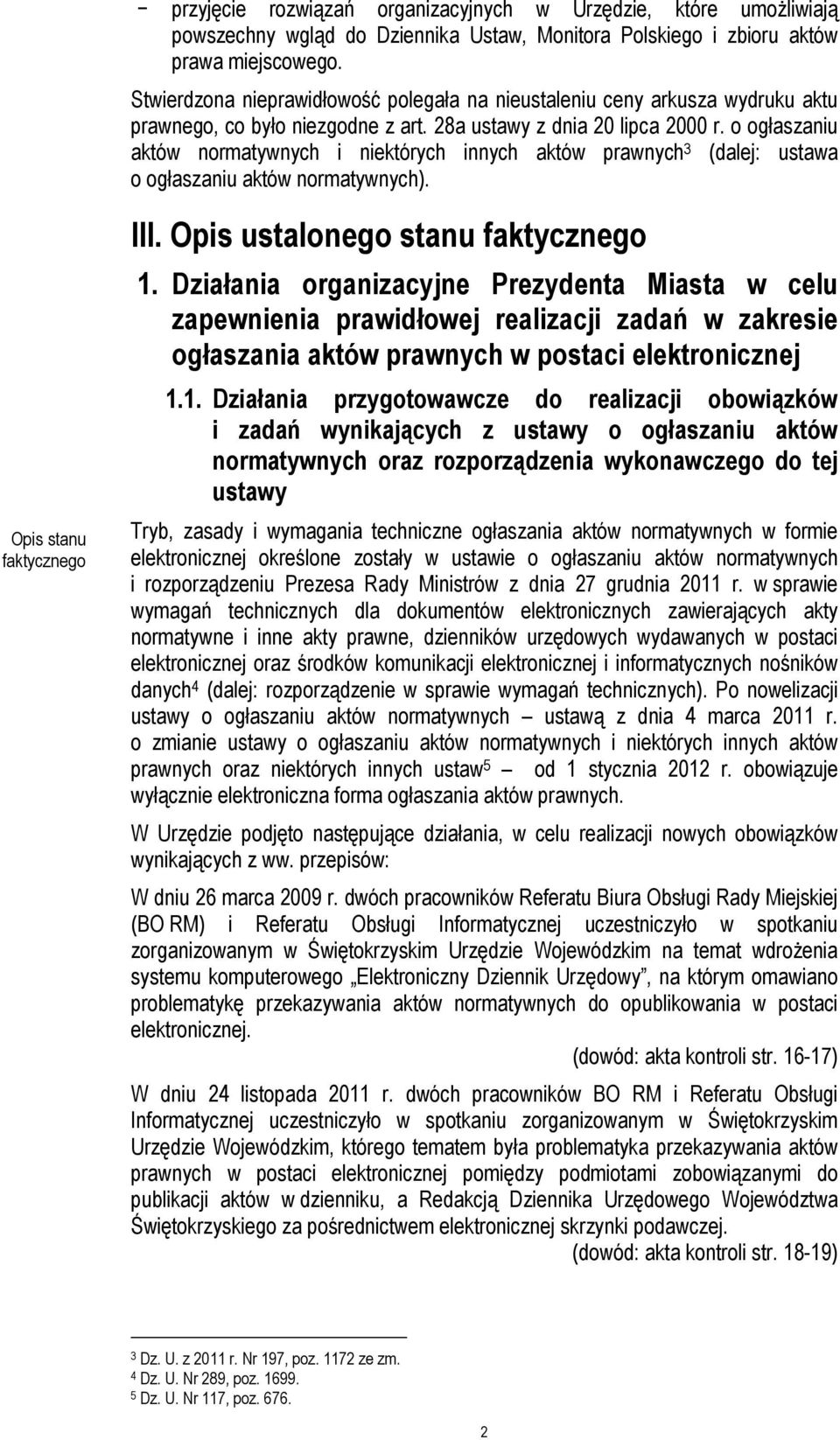 o ogłaszaniu aktów normatywnych i niektórych innych aktów prawnych 3 (dalej: ustawa o ogłaszaniu aktów normatywnych). Opis stanu faktycznego III. Opis ustalonego stanu faktycznego 1.