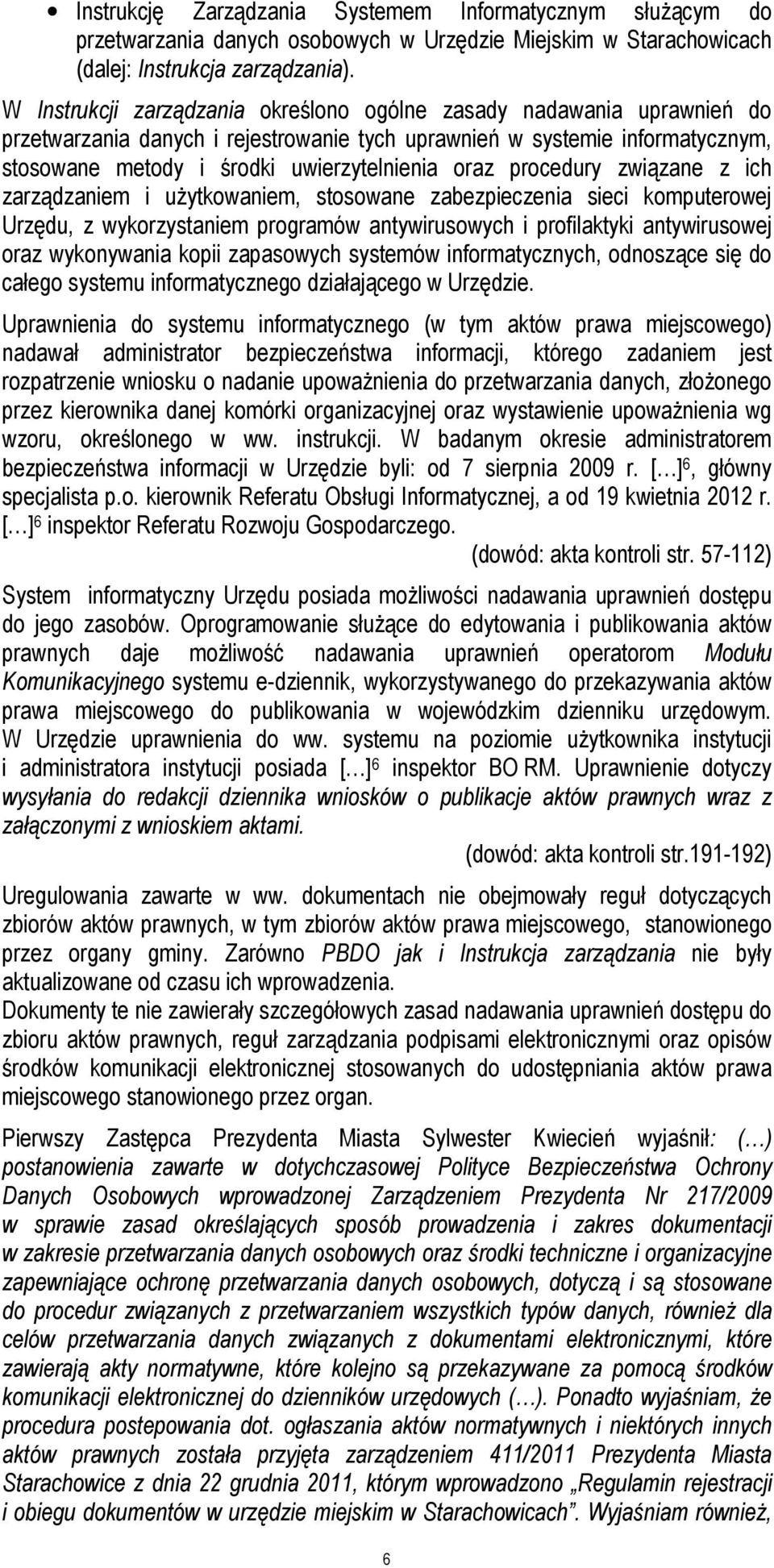 procedury związane z ich zarządzaniem i użytkowaniem, stosowane zabezpieczenia sieci komputerowej Urzędu, z wykorzystaniem programów antywirusowych i profilaktyki antywirusowej oraz wykonywania kopii