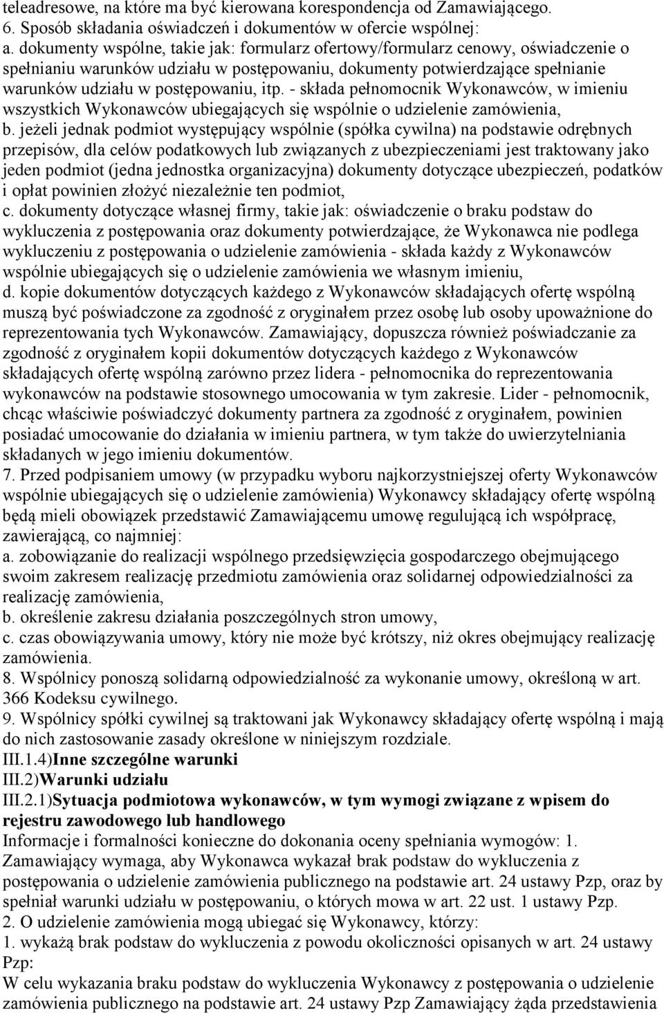 - składa pełnomocnik Wykonawców, w imieniu wszystkich Wykonawców ubiegających się wspólnie o udzielenie, b.