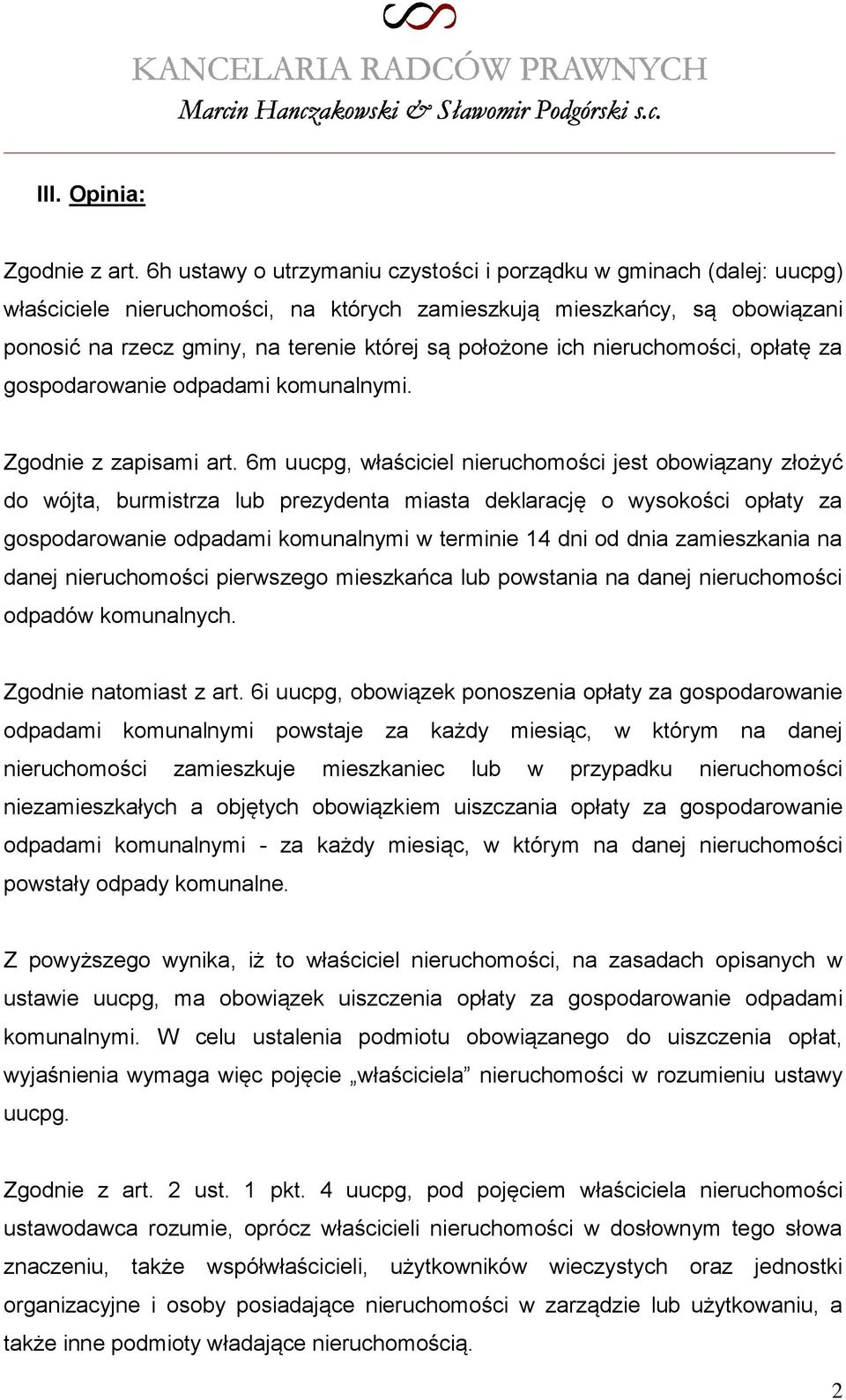 ich nieruchomości, opłatę za gospodarowanie odpadami komunalnymi. Zgodnie z zapisami art.