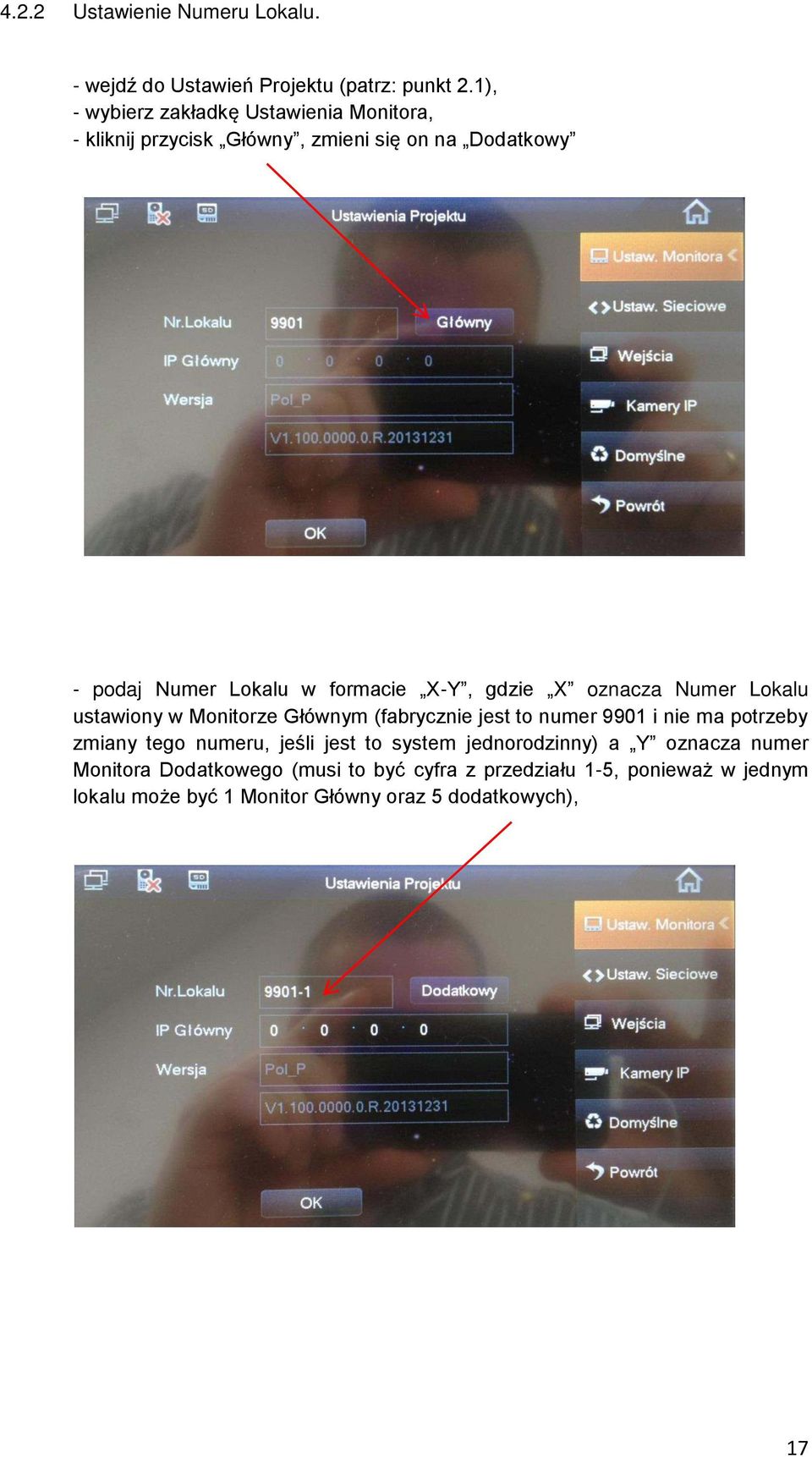 X-Y, gdzie X oznacza Numer Lokalu ustawiony w Monitorze Głównym (fabrycznie jest to numer 9901 i nie ma potrzeby zmiany tego