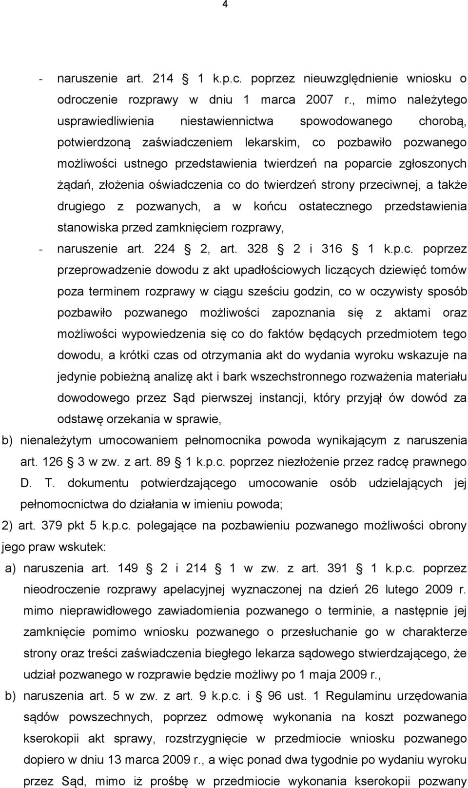 zgłoszonych żądań, złożenia oświadczenia co do twierdzeń strony przeciwnej, a także drugiego z pozwanych, a w końcu ostatecznego przedstawienia stanowiska przed zamknięciem rozprawy, - naruszenie art.