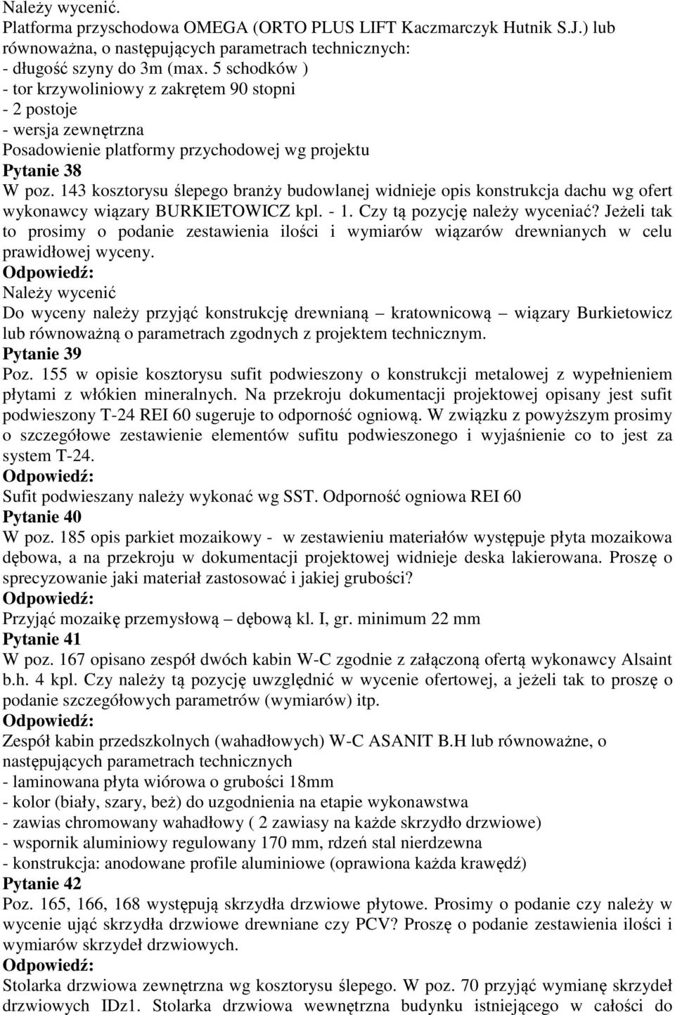 143 kosztorysu ślepego branży budowlanej widnieje opis konstrukcja dachu wg ofert wykonawcy wiązary BURKIETOWICZ kpl. - 1. Czy tą pozycję należy wyceniać?