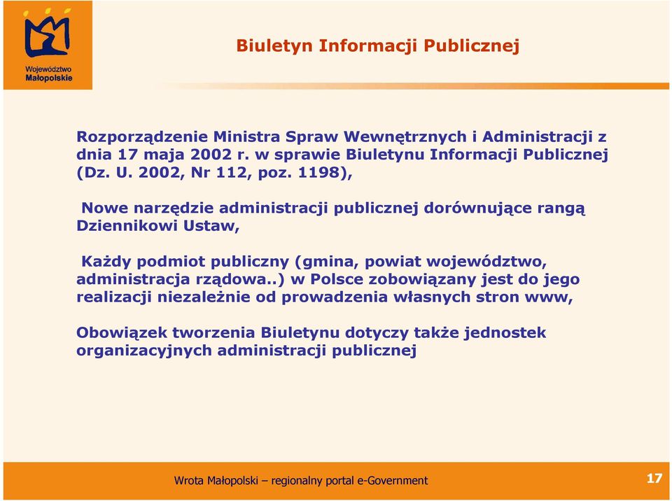 1198), Nowe narzędzie administracji publicznej dorównujące rangą Dziennikowi Ustaw, KaŜdy podmiot publiczny (gmina, powiat