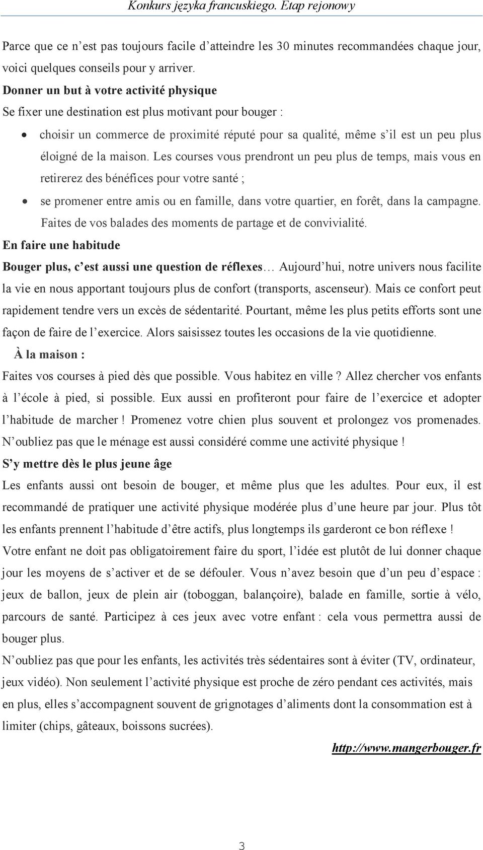 maison. Les courses vous prendront un peu plus de temps, mais vous en retirerez des bénéfices pour votre santé ; se promener entre amis ou en famille, dans votre quartier, en forêt, dans la campagne.