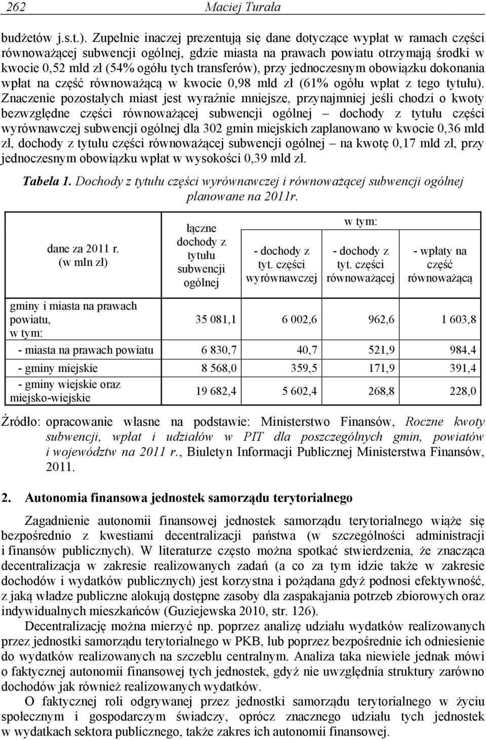 jednoczesnym obowązku dokonana wpłat na część równoważącą w kwoce 0,98 mld zł (61% ogółu wpłat z tego tytułu).