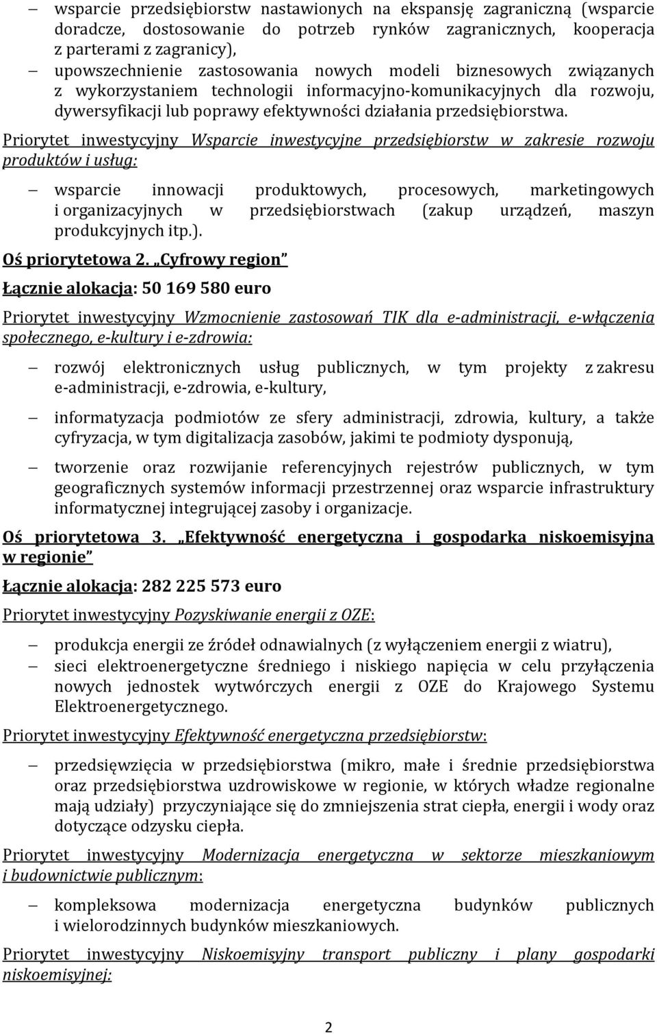 Priorytet inwestycyjny Wsparcie inwestycyjne przedsiębiorstw w zakresie rozwoju produktów i usług: wsparcie innowacji produktowych, procesowych, marketingowych i organizacyjnych w przedsiębiorstwach