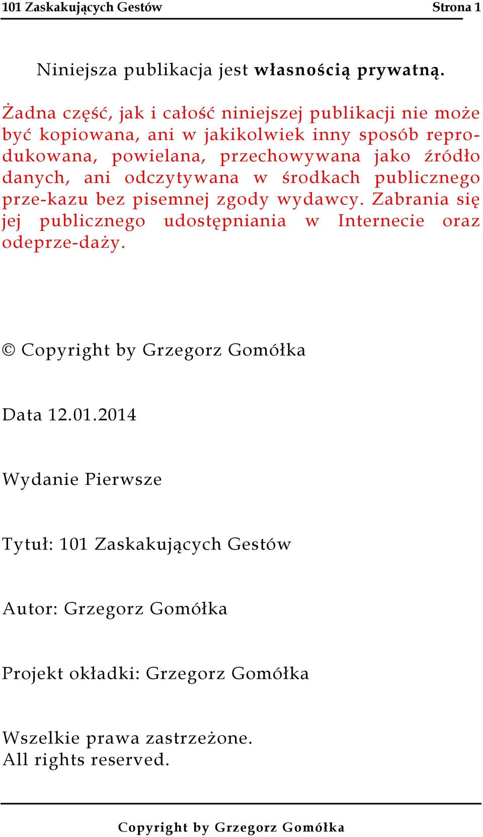 przechowywana jako źródło danych, ani odczytywana w środkach publicznego prze-kazu bez pisemnej zgody wydawcy.