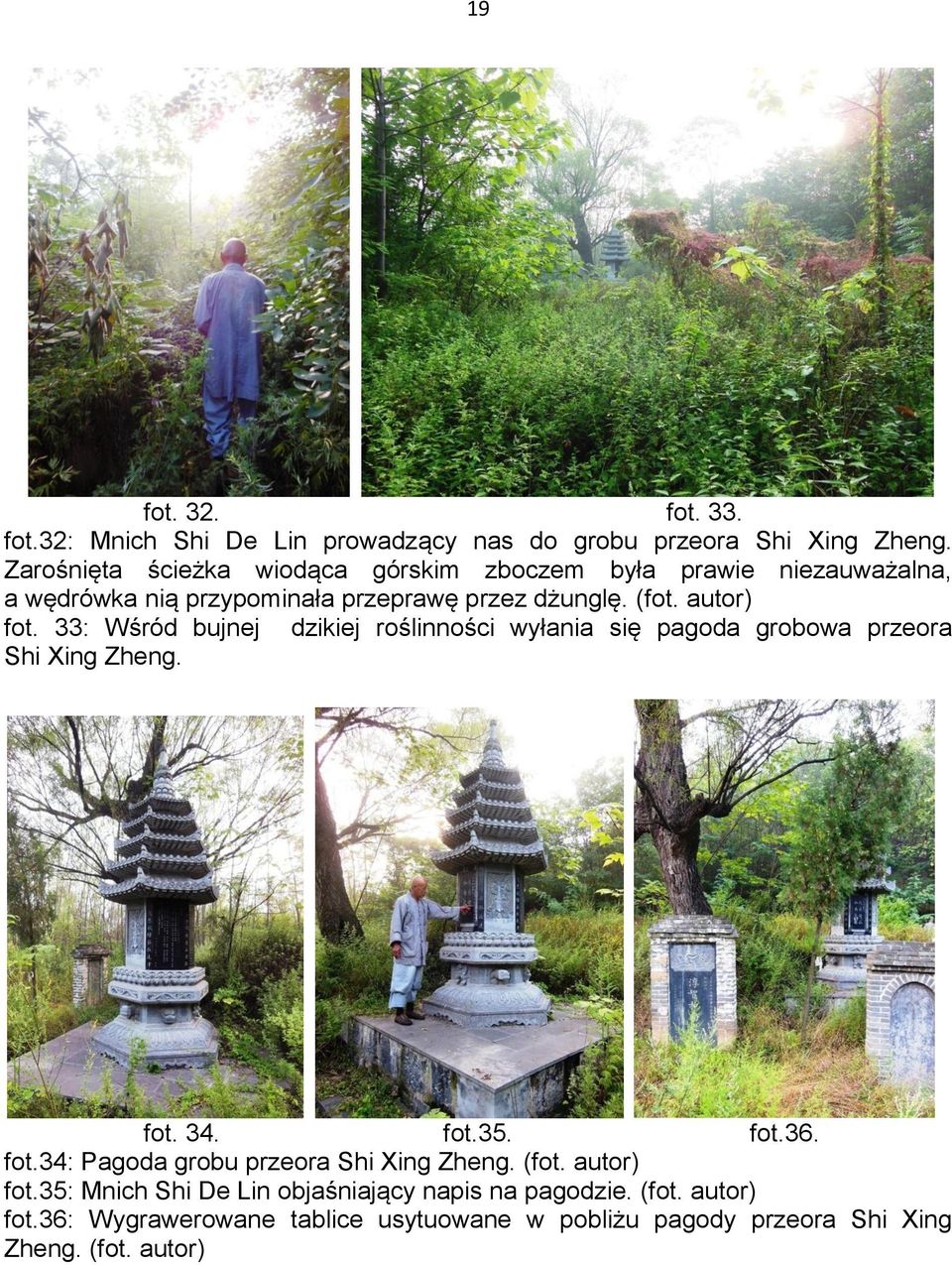 33: Wśród bujnej dzikiej roślinności wyłania się pagoda grobowa przeora Shi Xing Zheng. fot. 34. fot.35. fot.36. fot.34: Pagoda grobu przeora Shi Xing Zheng.