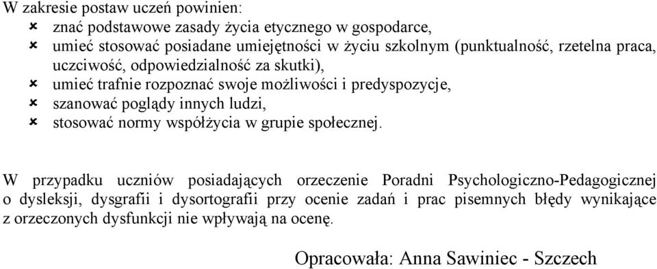 innych ludzi, stosować normy współżycia w grupie społecznej.