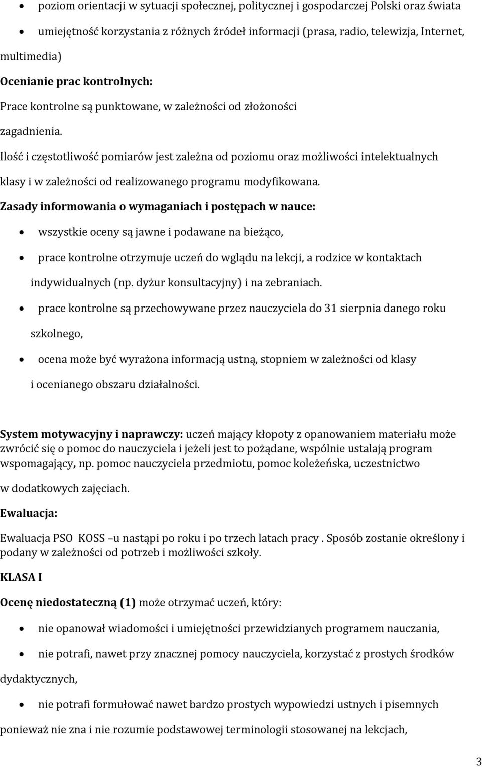 Ilość i częstotliwość pomiarów jest zależna od poziomu oraz możliwości intelektualnych klasy i w zależności od realizowanego programu modyfikowana.