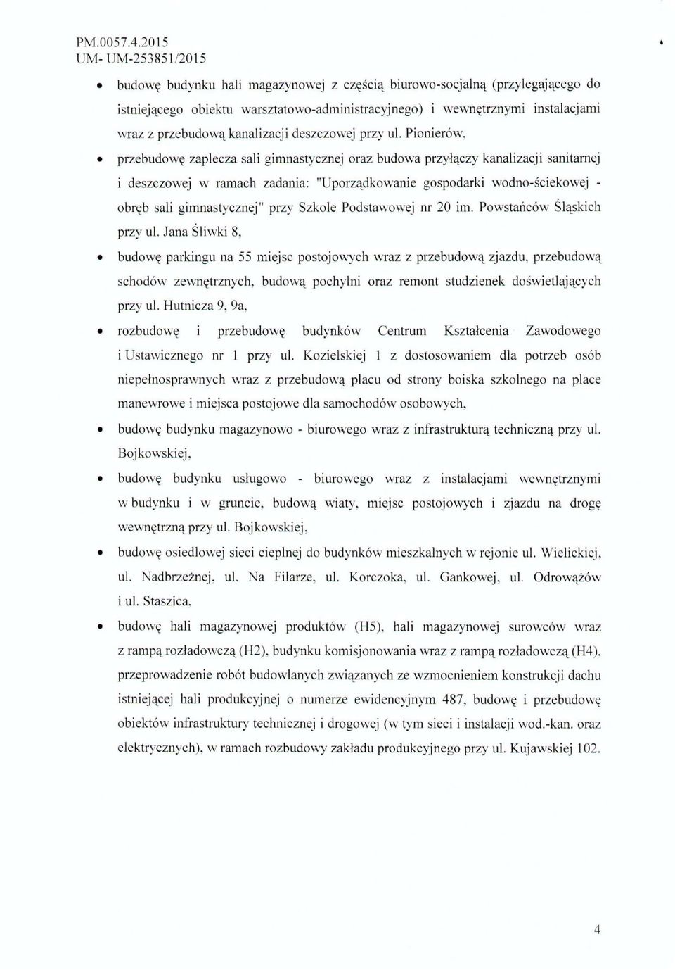 przebudwę zaplecza sali gimnastycznej raz budwa przyłączy kanalizacji sanitarnej i deszczwej w ramach zadania: "Uprządkwanie gspdarki wdn-ściekwej - bręb sali gimnastycznej" przy Szkle Pdstawwej nr