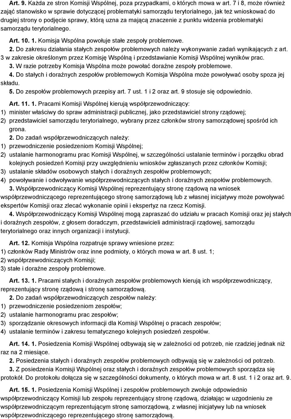 widzenia problematyki samorządu terytorialnego. Art. 10. 1. Komisja Wspólna powołuje stałe zespoły problemowe. 2.