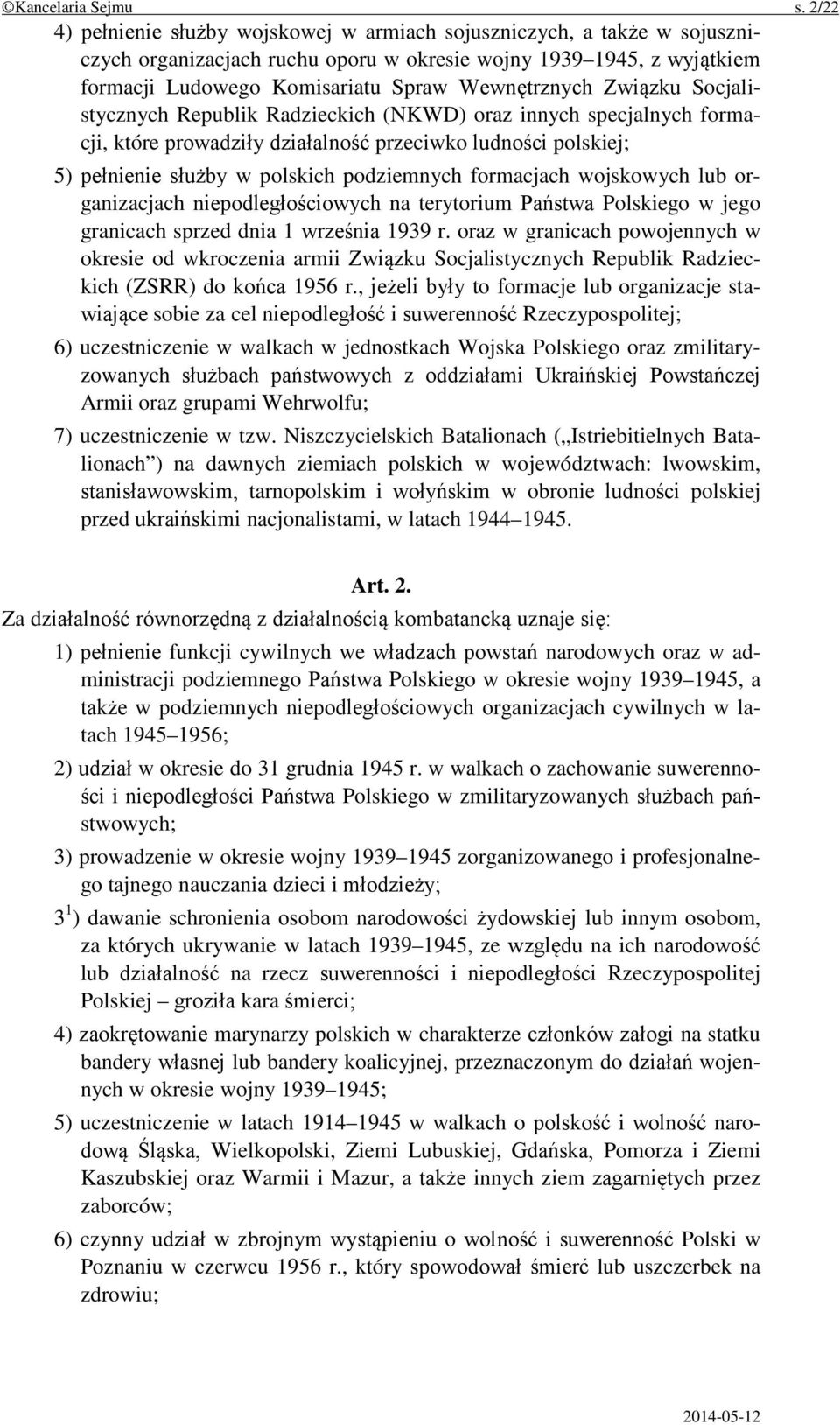 Związku Socjalistycznych Republik Radzieckich (NKWD) oraz innych specjalnych formacji, które prowadziły działalność przeciwko ludności polskiej; 5) pełnienie służby w polskich podziemnych formacjach